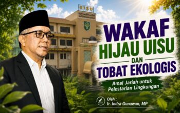 WAKAF HIJAU UISU DAN TOBAT EKOLOGIS, Amal Jariah untuk Pelestarian Lingkungan