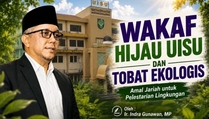 WAKAF HIJAU UISU DAN TOBAT EKOLOGIS, Amal Jariah untuk Pelestarian Lingkungan