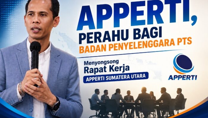 APPERTI, PERAHU BAGI BADAN PENYELENGGARA PTS. Menyongsong Rapat Kerja APPERTI Sumatera Utara